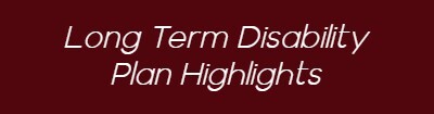 Long Term Disability Plan Highlights